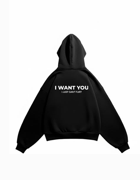 I want you i just can't flirt hoodie