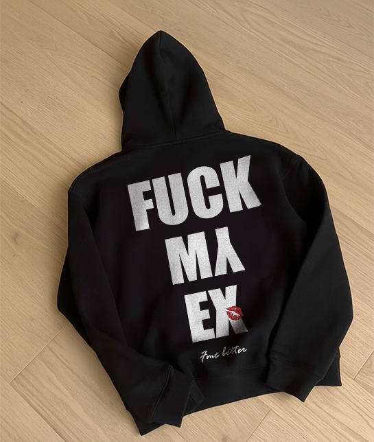 FUCK MY EX HOODIE