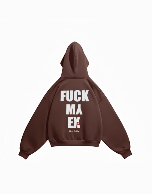 FUCK MY EX HOODIE