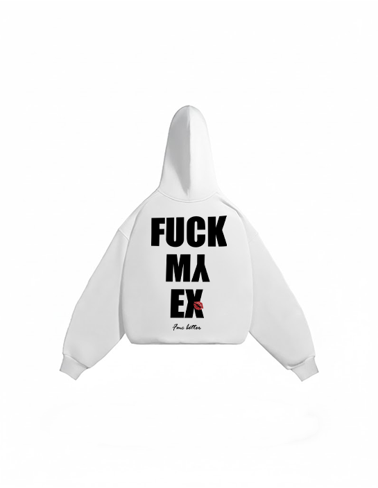 FUCK MY EX HOODIE