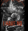 I HAVE NO ENEMIES