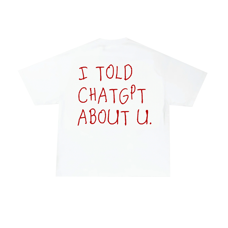 i told chatgbt about you