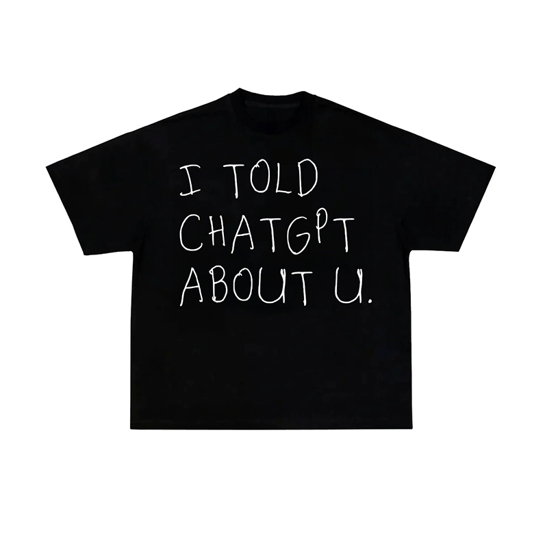 i told chatgbt about you