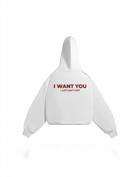 I want you i just can't flirt hoodie