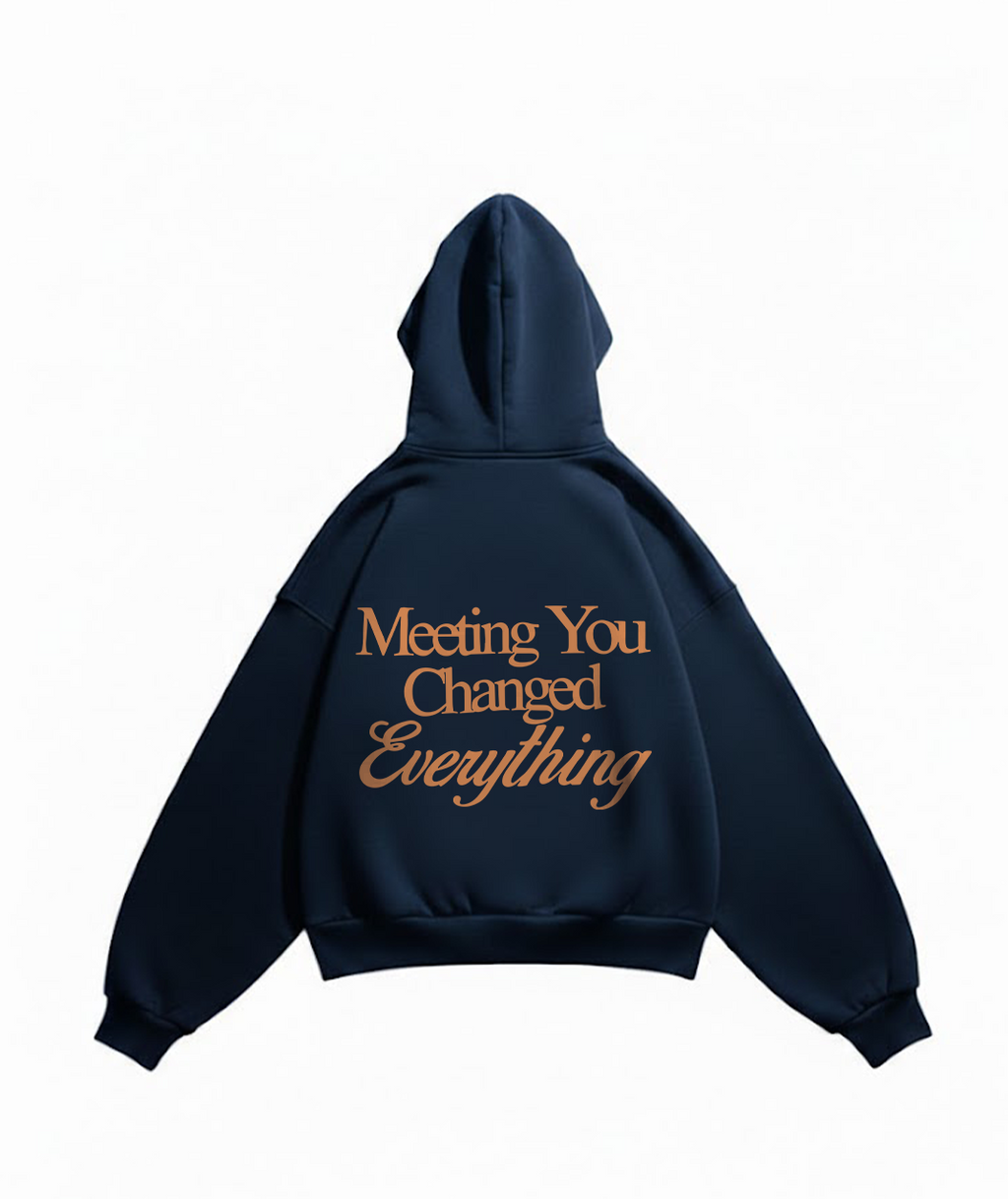 Meeting you changeed everything hoodie