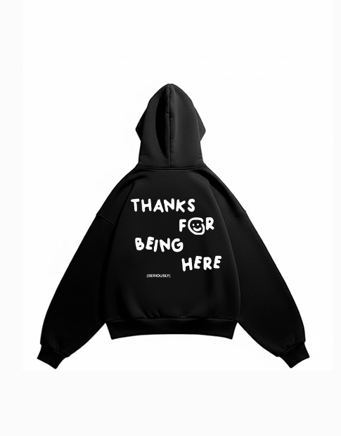 thanks for being here hoodie
